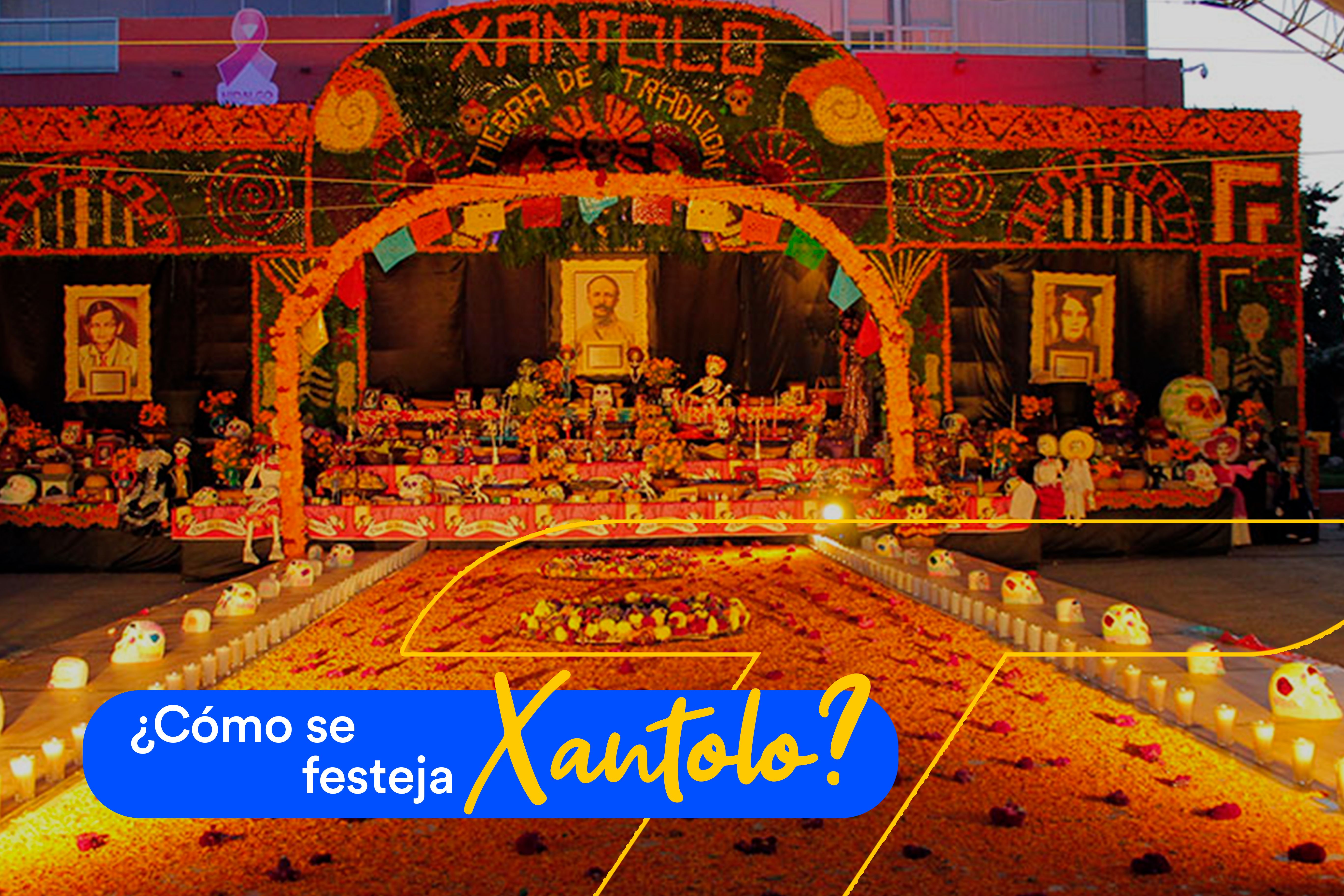 ¿Cómo se festeja Xantolo? ¿Cómo se festeja Xantolo?